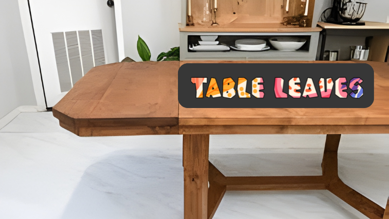 table leaves